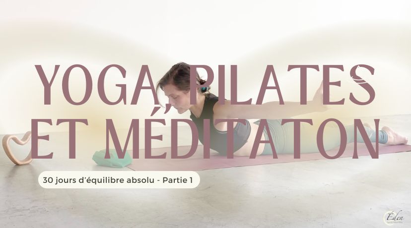 30 jours de Yoga, Pilates & méditation - L'équilibre absolu - Partie 1