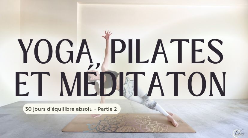 30 jours de Yoga, Pilates & méditation - L'équilibre absolu - Partie 2